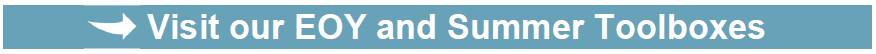 Visit our EOY and Summer Toolboxes